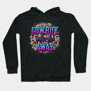 Cowboy take me away Hoodie